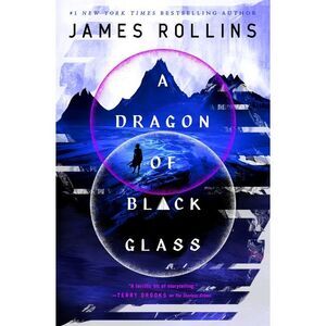 A Dragon of Black Glass -- James Rollins